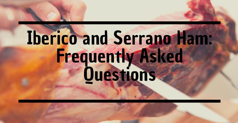You are currently viewing Iberico and Serrano Ham: FREQUENTLY ASKED QUESTIONS